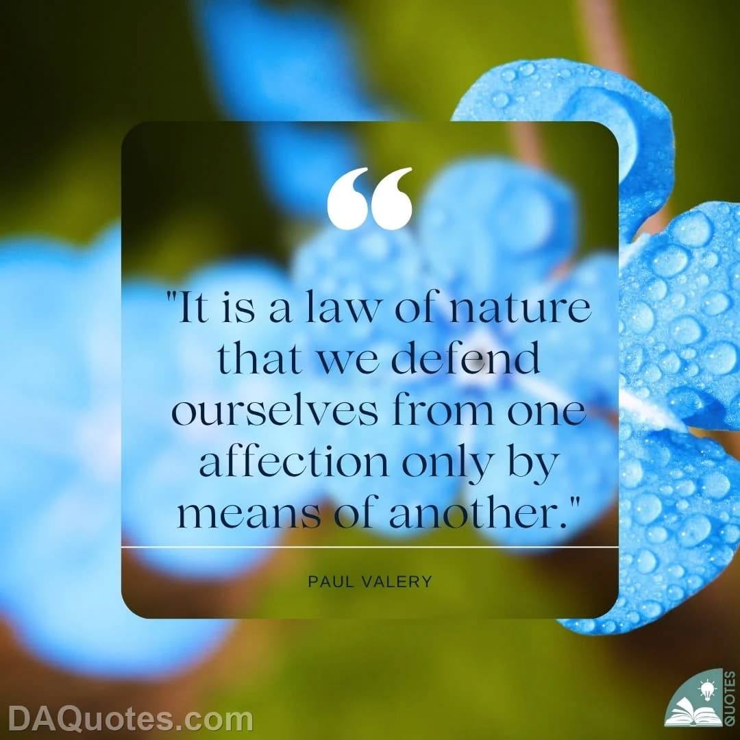 paul valery Quotes Laws Of Nature,Affection