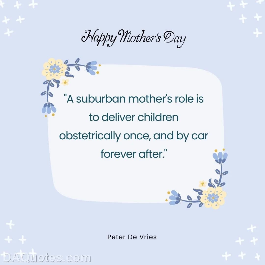 peter de vries Quotes Car,Best Mother,Good Happy Mothers Day