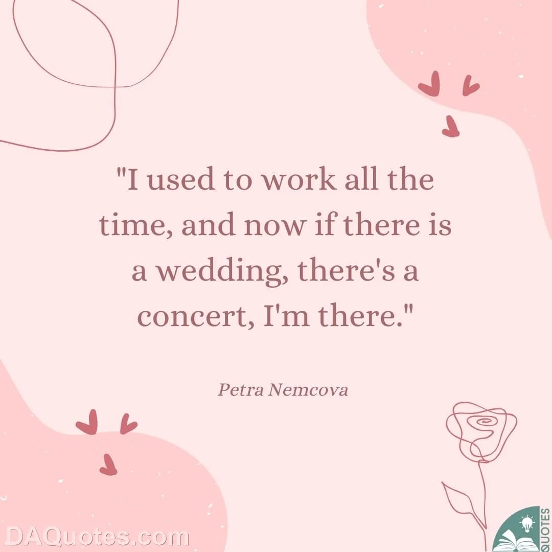 petra nemcova Quotes Wedding,Concerts