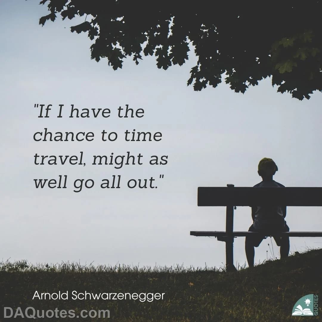 arnold schwarzenegger Quotes Time Travel