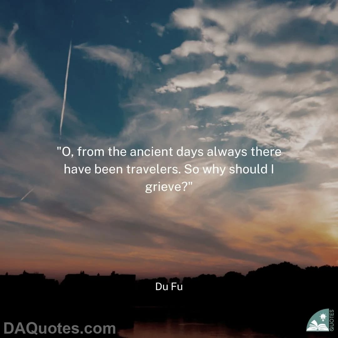 du fu Quotes Grieving,Ancient,Traveler