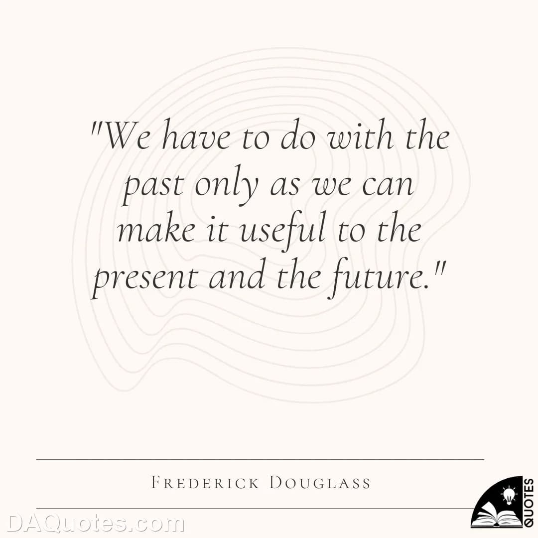 frederick douglass Quotes Heartbroken,Past