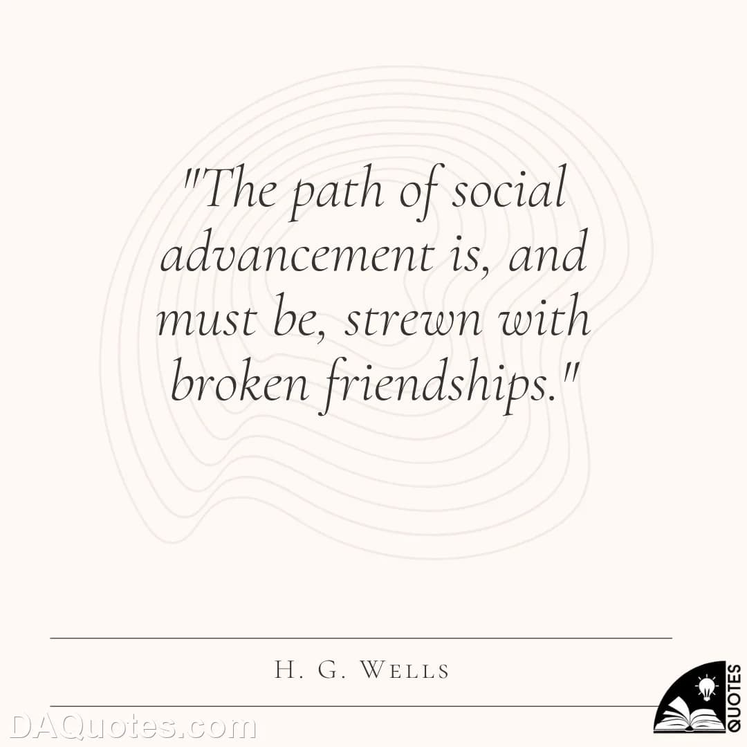 h. g. wells Quotes Friendship,Path,Broken