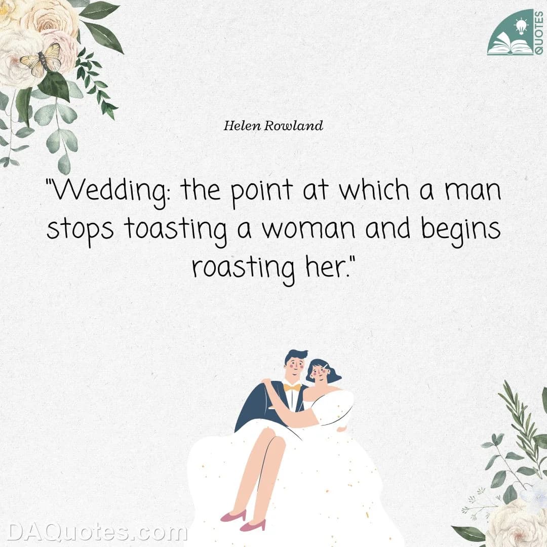 helen rowland Quotes Wedding,Roasting