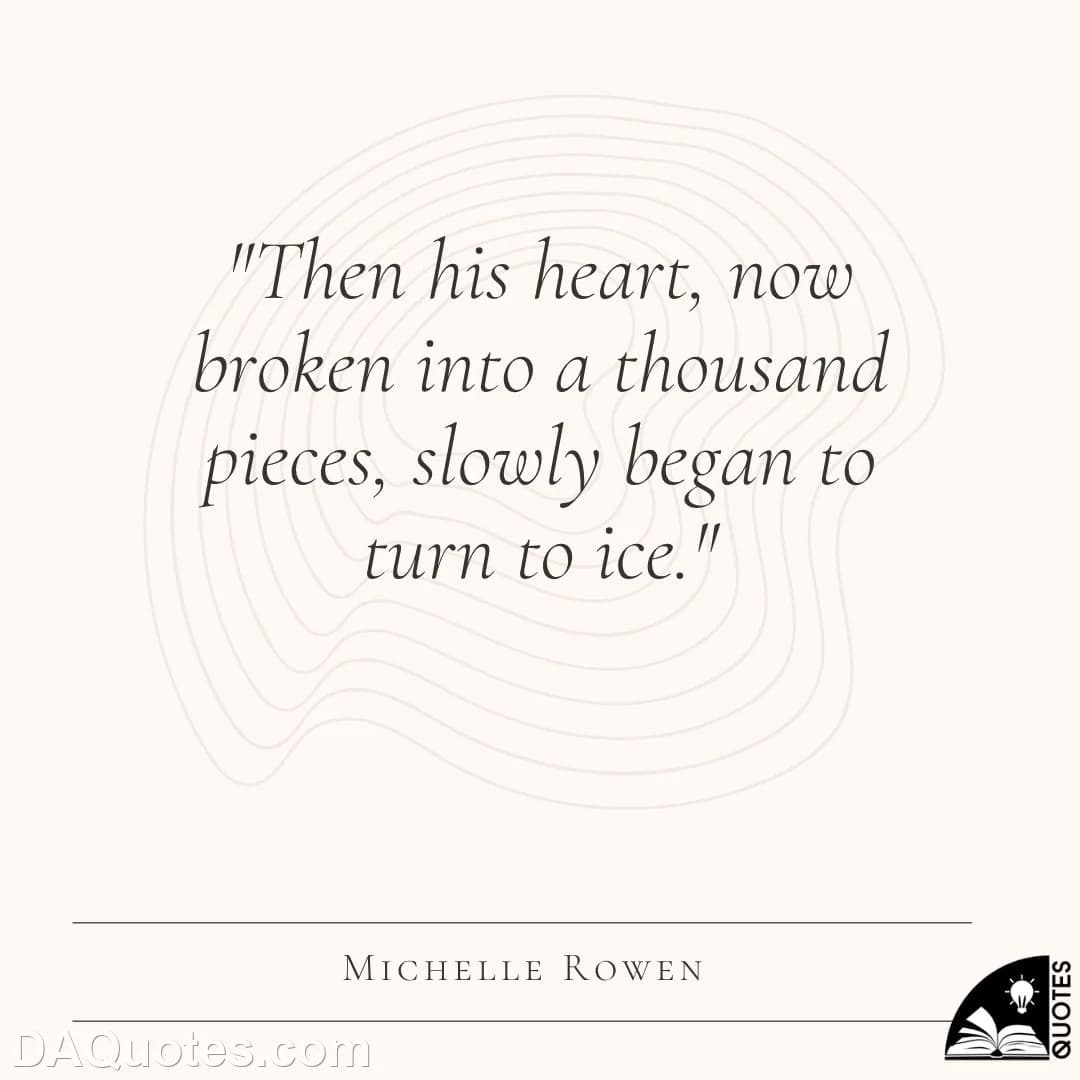 michelle rowen Quotes Heartbroken,Ice