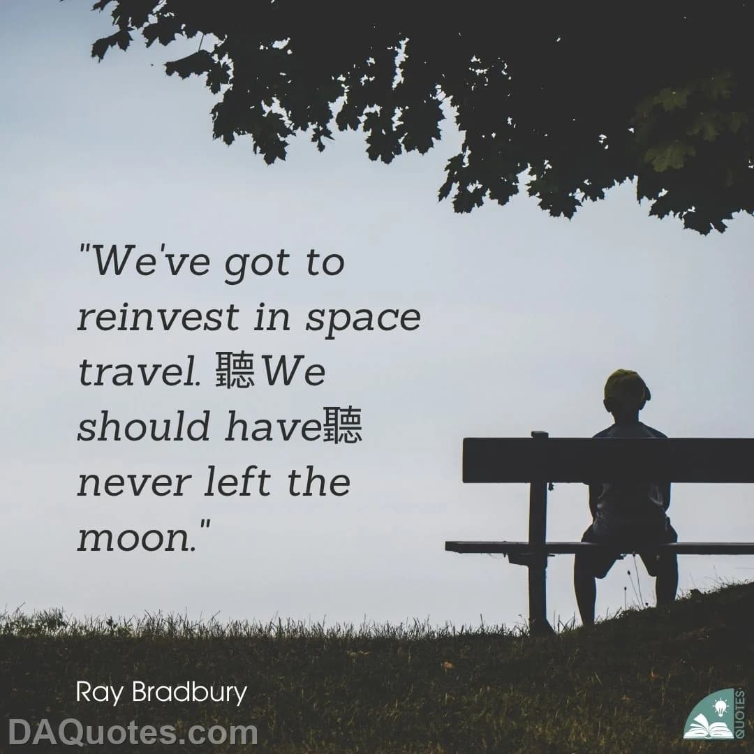 ray bradbury Quotes Space Travel,Moon