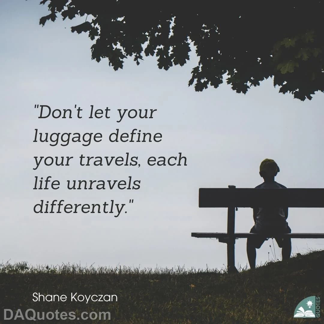 shane koyczan Quotes Travel,Luggage