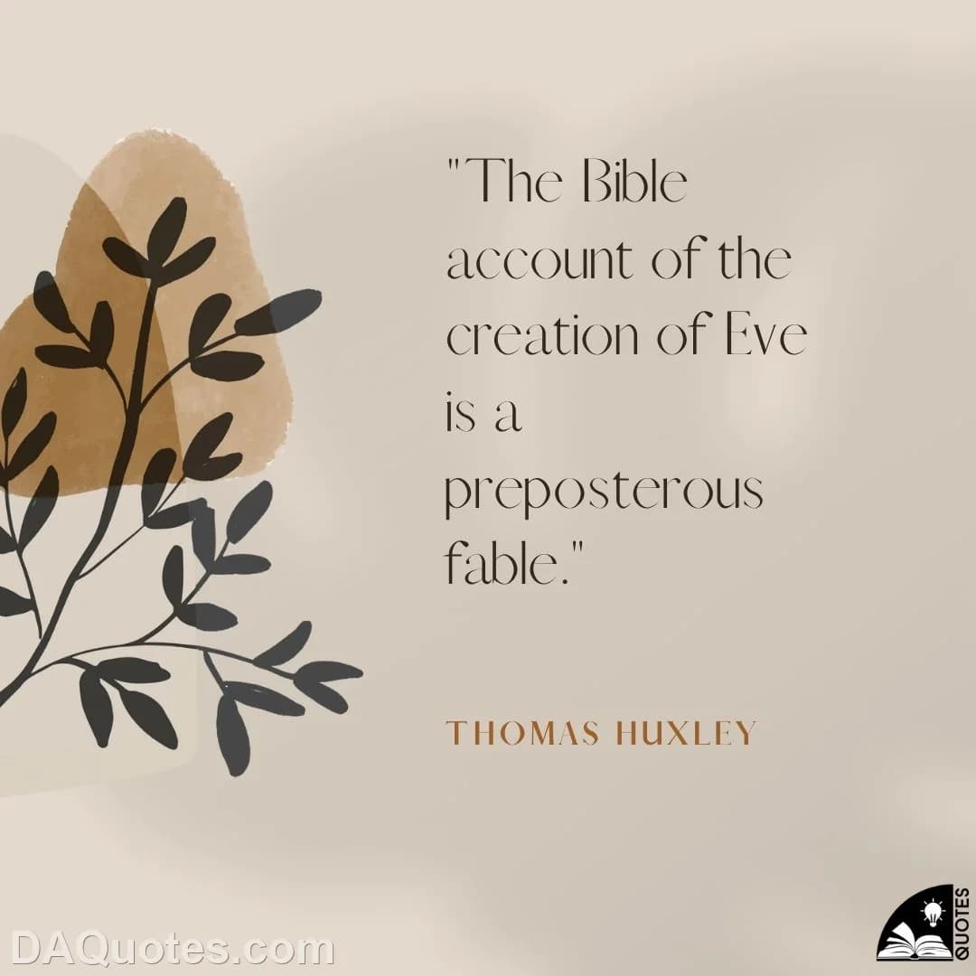 thomas huxley Quotes Fables,Creation,Bible