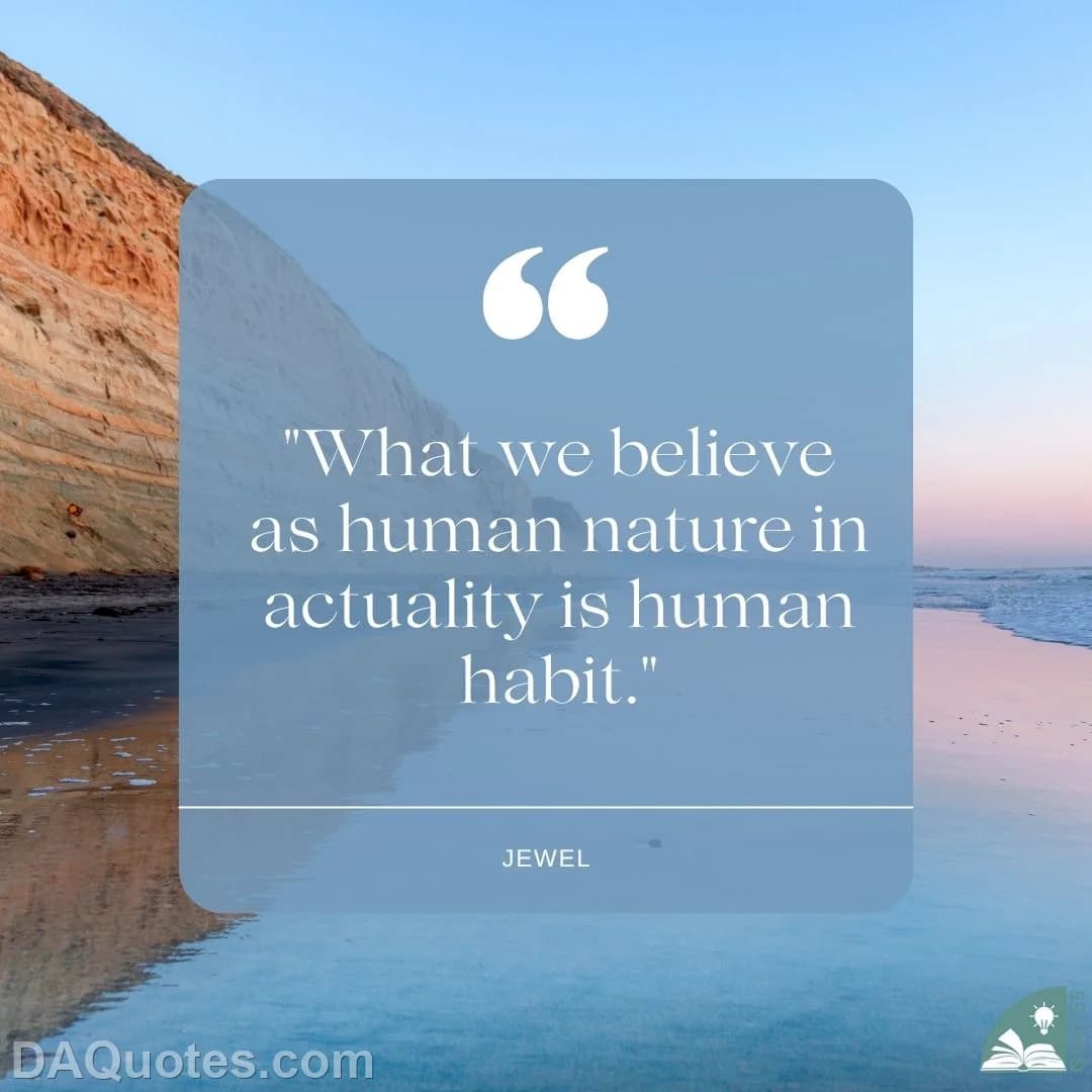jewel Quotes Habit,Human Nature,Actuality