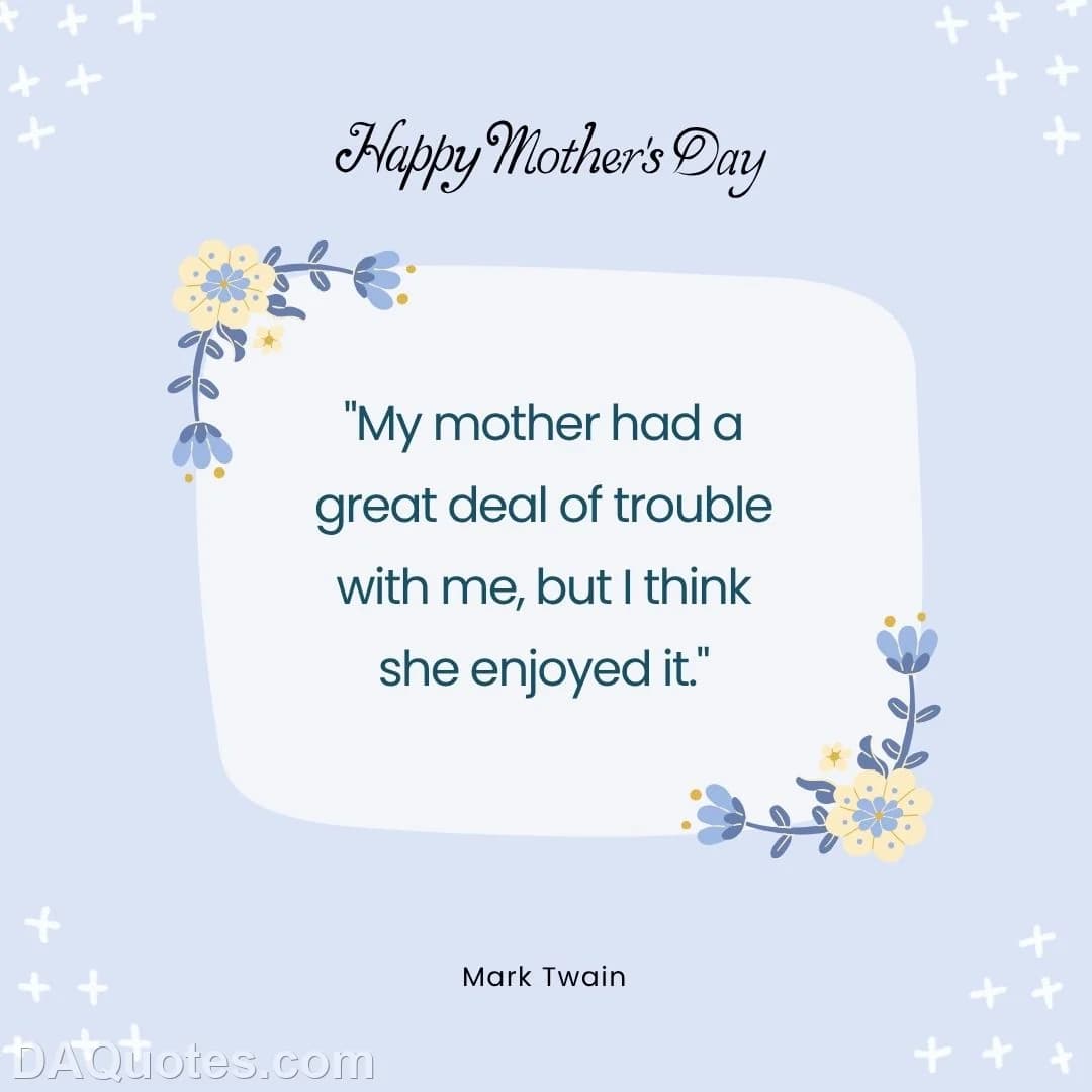 mark twain Quotes Baby,Enjoyed,Best Mother