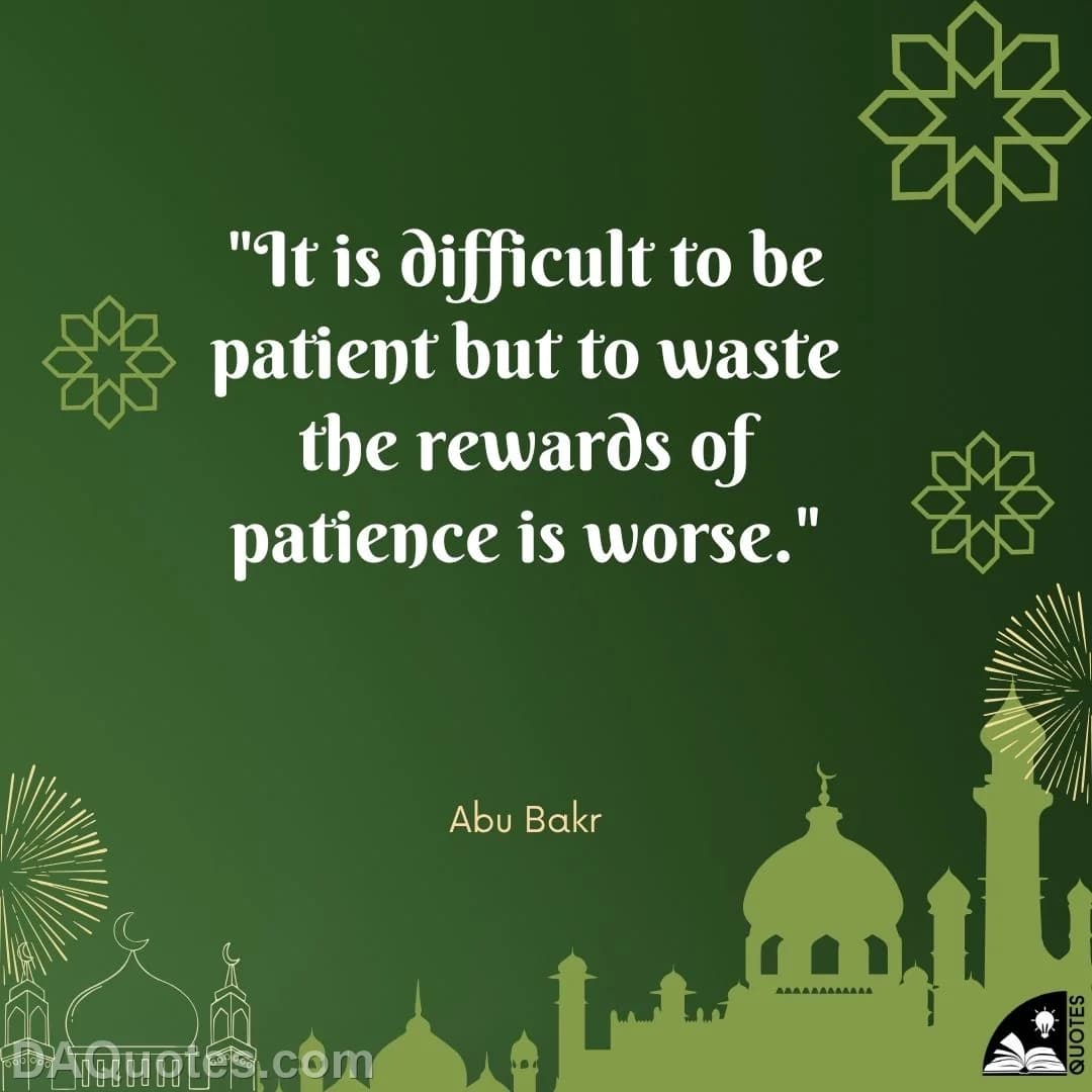 abu bakr Quotes Islamic,Patient,Rewards