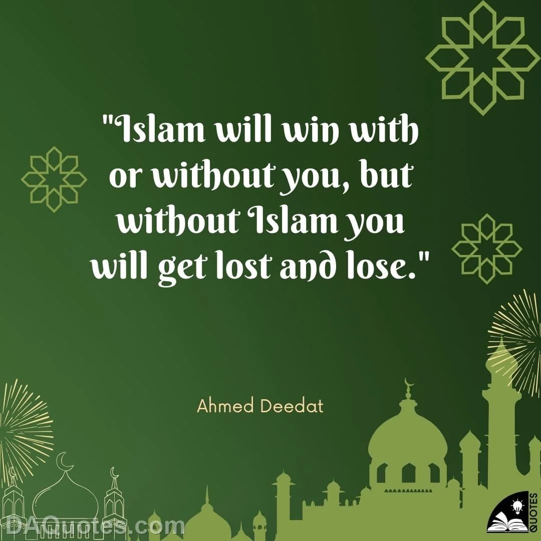 ahmed deedat Quotes Religion,Losing,Islam